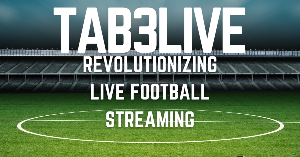 Tab3Live: Revolutionizing Live Football Streaming