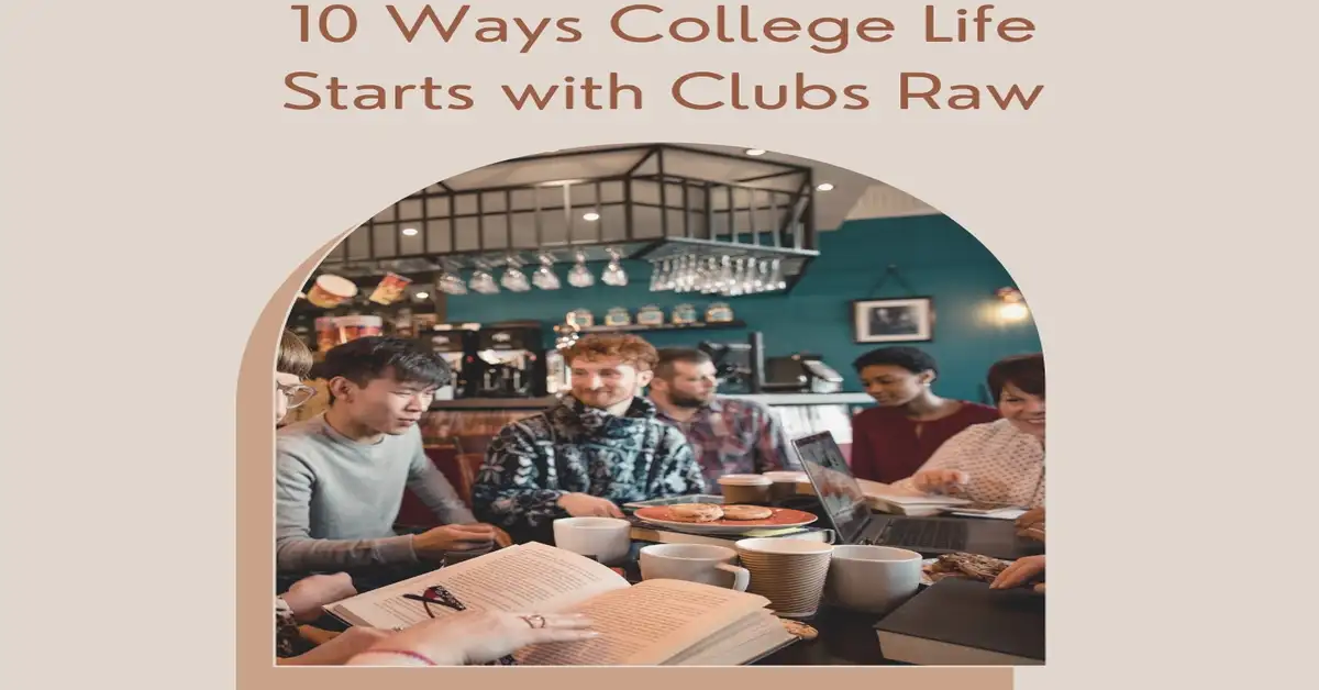10 Ways College Life Starts with Clubs Raw