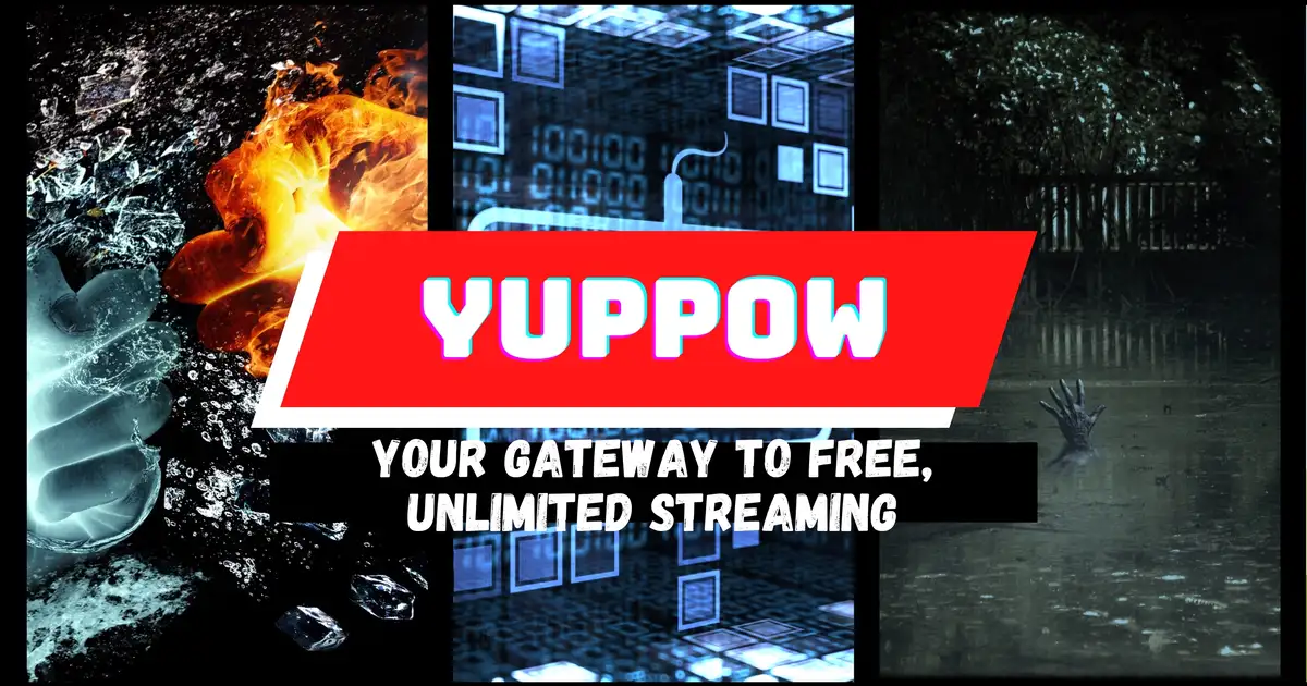 Yuppow: Your Gateway to Free, Unlimited Streaming